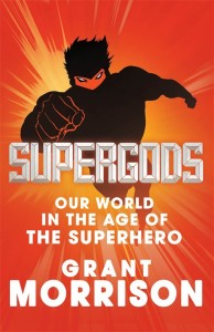 SUPERGODS: Our world in the Age of the Superhero by Grant Morrison, published by Jonathan cape, Hardback (464 pages)